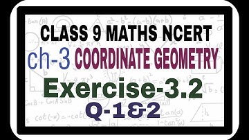 Exercise-3.2,Coordinate Geometry  Class 9 Ncert maths