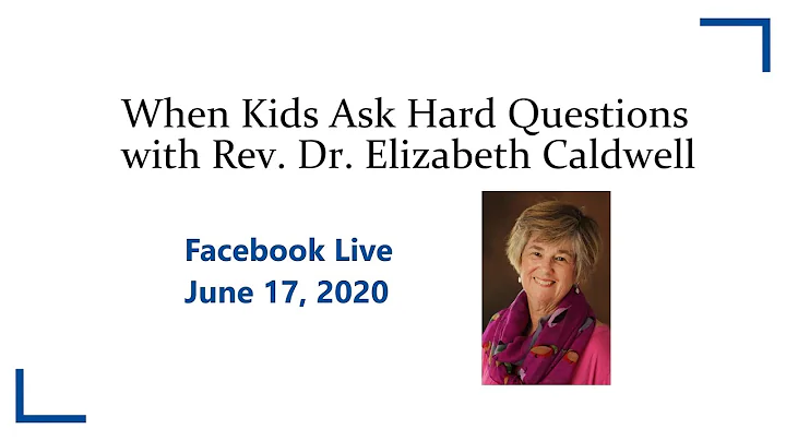 When Kids Ask Hard Questions: Rev. Dr. Elizabeth C...