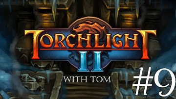 The Dumbass I Play With - Torchlight II - Part 9 - CO-OP