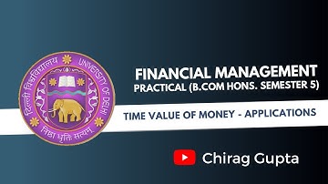 Delhi University - BCOM HONS - SEM 5 - FM Excel Practical - Time Value of Money - Applications