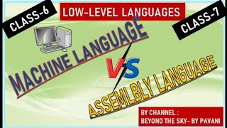 DIFFERENCE BETWEEN MACHINE LANGUAGE 7 ASSEMBLY LANGUAGE CLASS-6,7/LOW-LEVEL LANGUAGES & THEIR TYPES