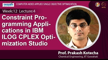 Lec 37: Constraint Programming Applications in IBM ILOG CPLEX Optimization Studio