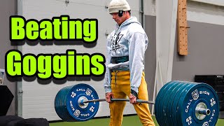 I’m going to beat David Goggins