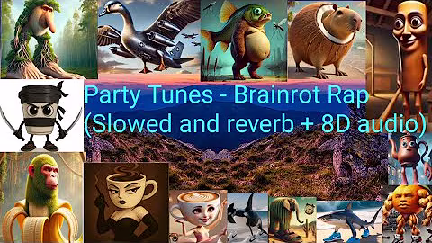 Party Tunes - Brainrot Rap (SLOWED and reverb + 8D audio) 