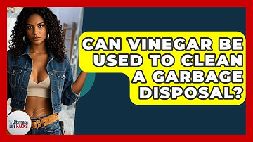 Can Vinegar Be Used To Clean A Garbage Disposal? - Ultimate Life Hacks