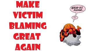 Make Victim Blaming Great Again