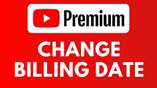 How To Change Billing Date on YouTube Premium