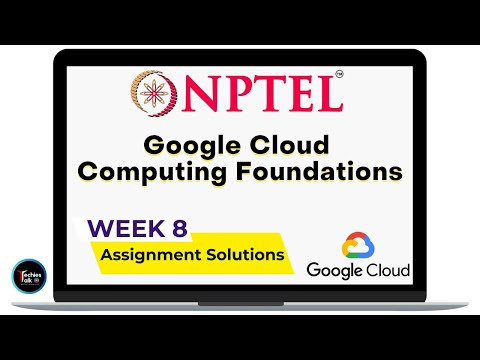 NPTEL Google Cloud Computing Foundations WEEK8 Quiz Assignment Solutions July 2023 | IIT Kharagpur