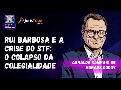 Rui Barbosa e a Crise do STF: O Colapso da Colegialidade