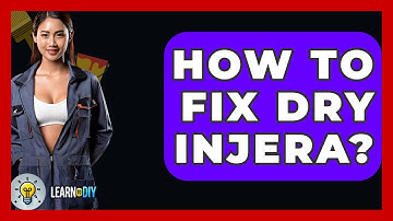 How To Fix Dry Injera? - LearnToDIY360.com