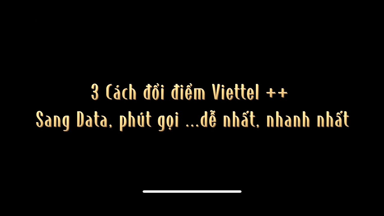 3 Cách ĐỔI ĐIỂM VIETTEL++Sang Data, Phút gọi dễ nhất,... - youtube