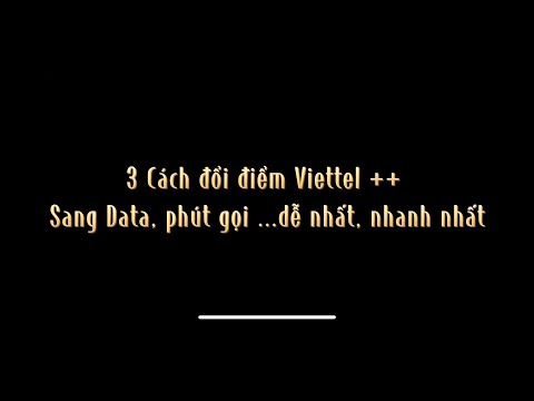 Video 3 Cách ĐỔI ĐIỂM VIETTEL++Sang Data, Phút gọi dễ nhất,... - youtube