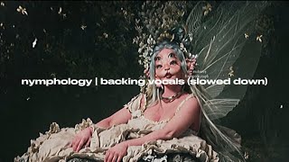 NYMPHOLOGY | backing vocals (slowed down & reverb) - melanie martinez