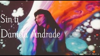 Sin ti - Daniela Andrade [letra - lyrics - subtitulada - español] 🍊