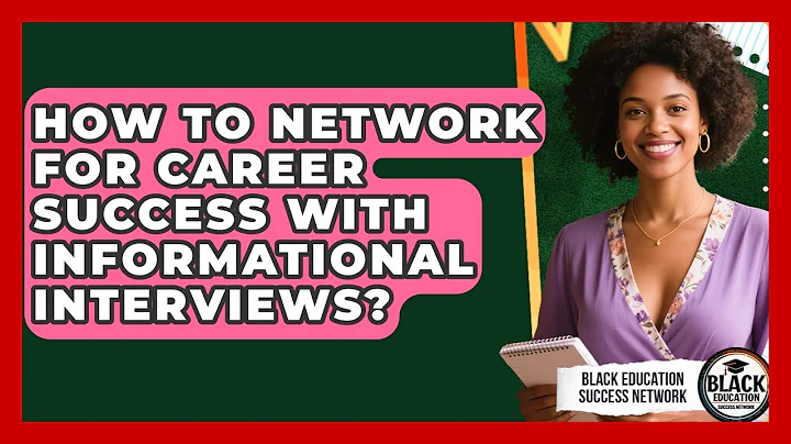 How To Network For Career Success With Informational Interviews? - Black Education Success Network