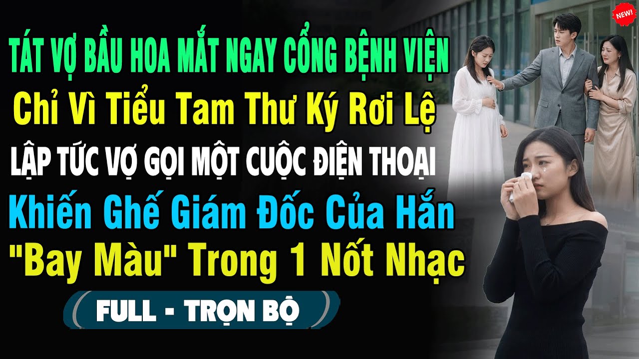 💖TÁT VỢ BẦU HOA MẮT Ngay Cổng Bệnh Viện Chỉ Vì Thư Ký Rơi Lệ, Vợ Gọi 1 Cuộc Ghế Giám Đốc Hắn Bay Màu