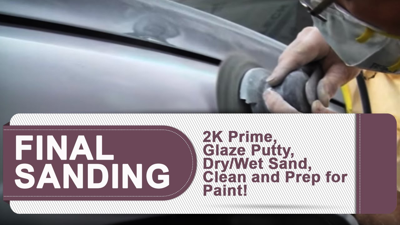 Final Sanding HACKS 2K Prime Glaze Putty Dry Wet Sand Clean And 