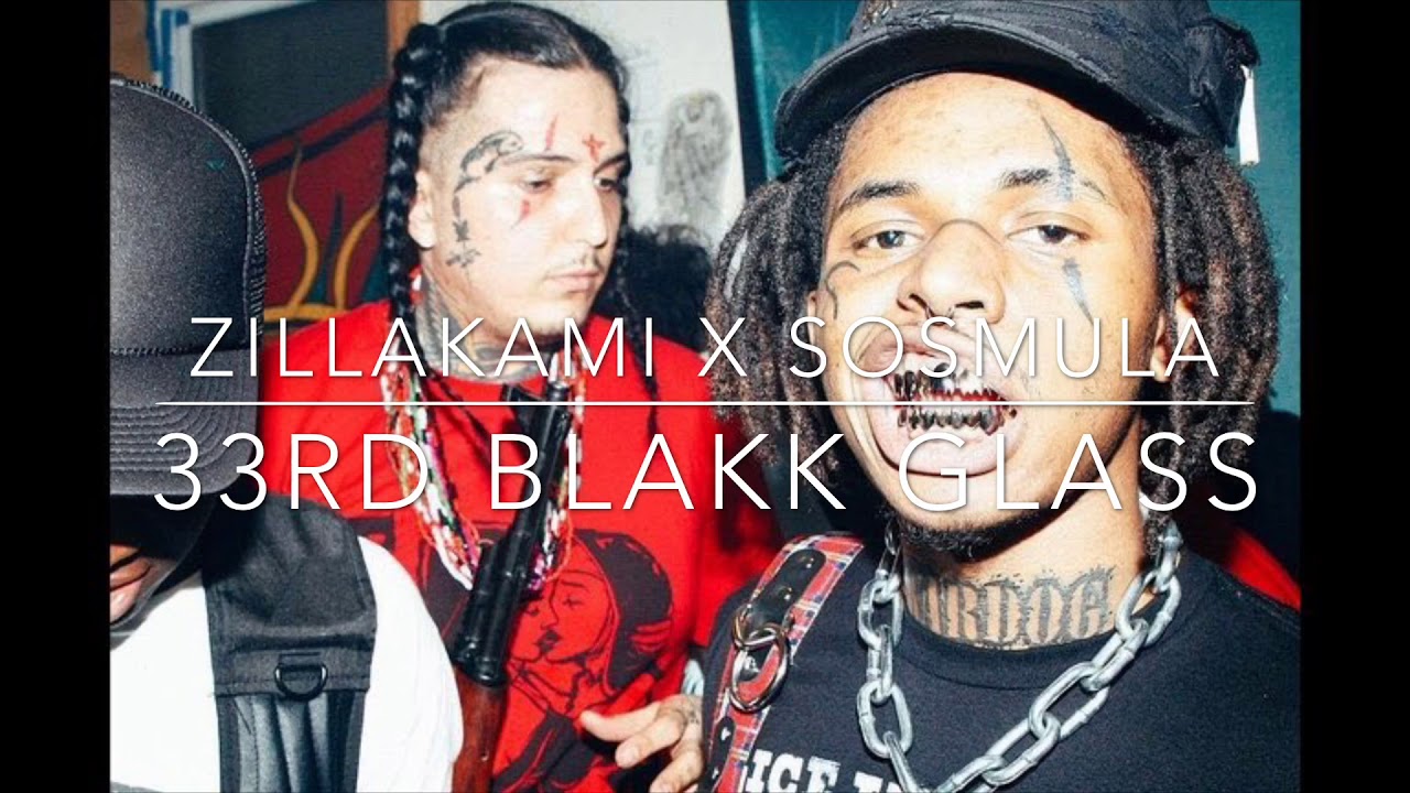 Zillakami X Sosmula 33rd Blakk Glass