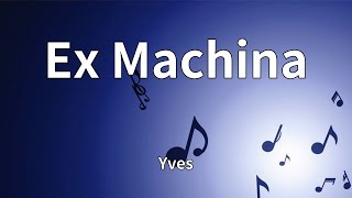 Yves - Ex Machina (Lyrics)