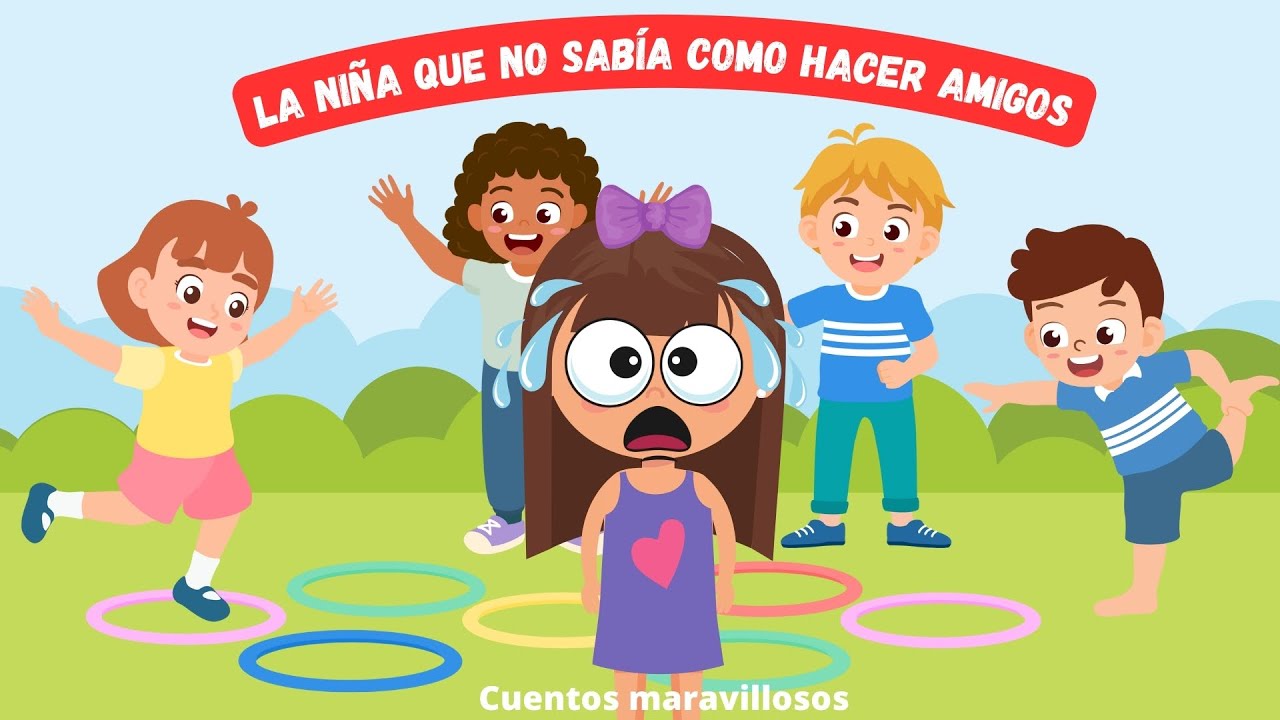 Cuentos infantiles - La niña que no sabía como hacer amigos - Cuentos Maravillosos