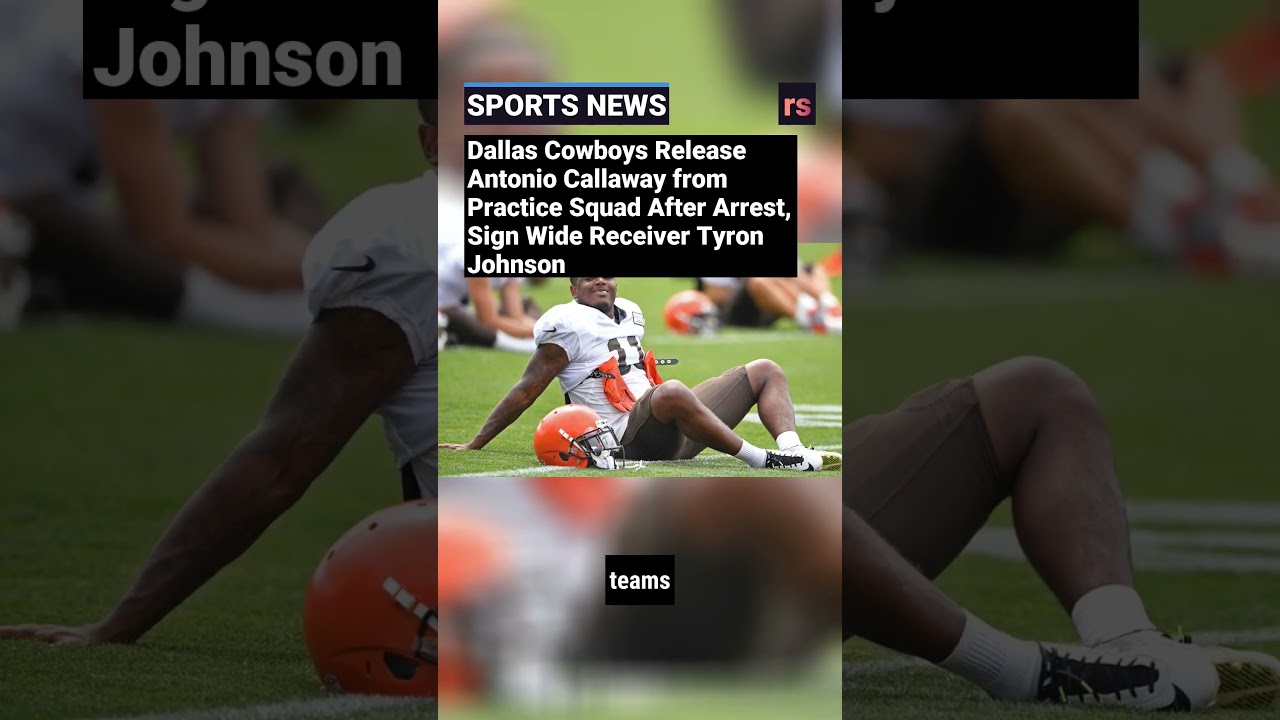 Dallas Cowboys Release Antonio Callaway from Practice Squad After Arrest, Sign Wide Receiver Tyron J