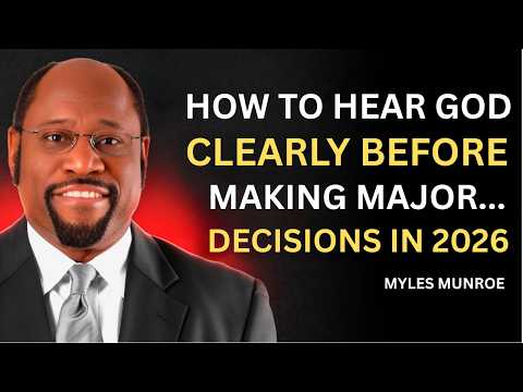 How to Hear God Clearly Before Making Major Decisions in 2026 | Dr. Myles Munroe