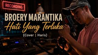 HATI YANG TERLUKA - BROERY MARANTIKA || COVER