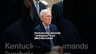 Kentucky Gov. demands “verbal proof” from Mitch McConnell #shorts #politics #mitchmcconnell