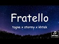 FRATELLO TAGNE FT STORMY KHTEK Lyrics