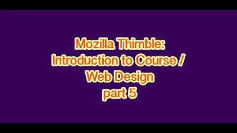 Web Design with Mozilla Thimble - Introduction to Course /Web Design: Part 5