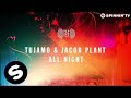 Tujamo & Jacob Plant - All Night (Original Mix)