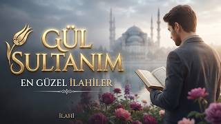 İlahi Gül Sultanim Peygamberin Aşkıyla Yanan Gönlün Feryadı İlahiler 4K Tv