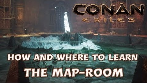 Conan Exiles - How And Where To Learn The Map-Room