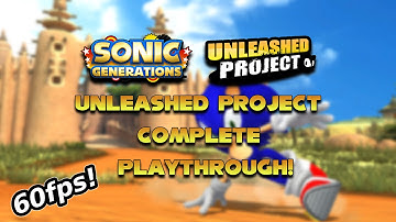 Sonic Generations - Unleashed Project Complete Playthrough - 60FPS