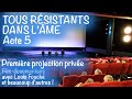 "Tous résistants dans l'âme" Le Film avec Louis Fouché et beaucoup d'autres ! ACTE 5