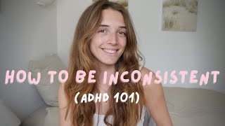 ADHD and Inconsistency   How to Live a Meaningful and Productive Life with Inconsistency