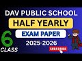 |#DAV #CLASS 6TH #HALF YEARLY #EXAM PAPER 2025 -2026|✅🔥💯