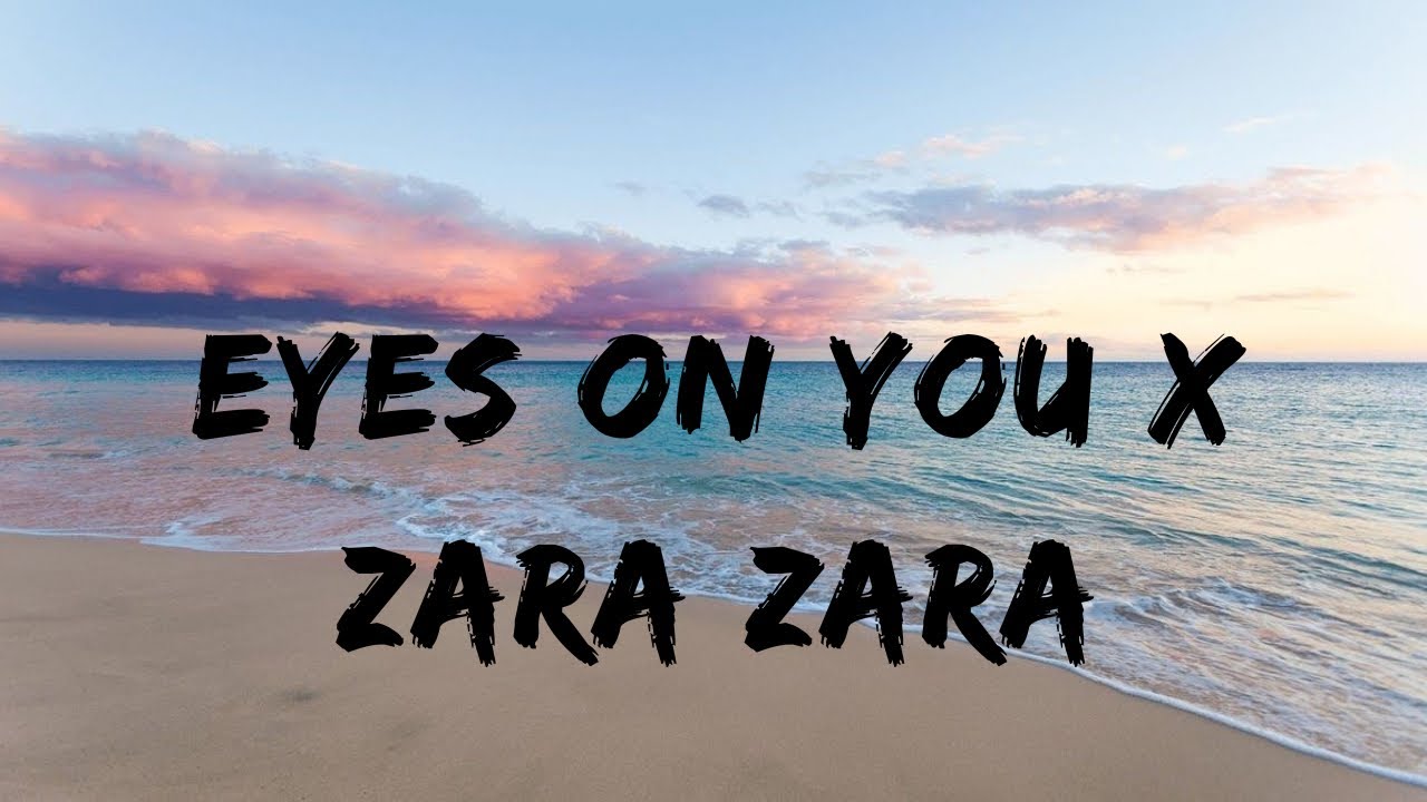 Eyes On You X Zara Zara Remix Three Clouds YouTube