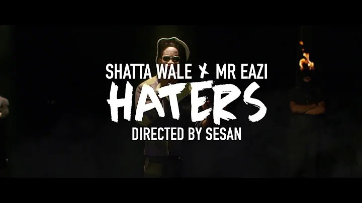 SHATTA WALE X MR EAZI - HATERS (OFFICIAL)