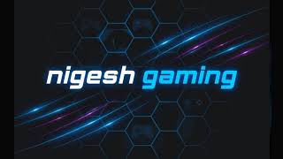 Nigesh Gaming Live Stream