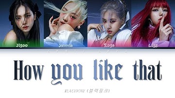 BLACKPINK (블랙핑크) - HOW YOU LIKE THAT Color Coded Lyrics Han|Rom|Eng