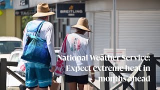National Weather Service  Expect extreme heat in months ahead