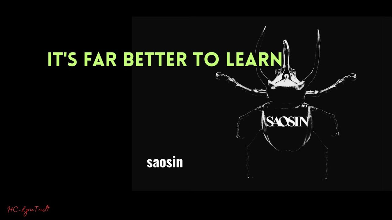 IT'S FAR BETTER TO LEARN - SAOSIN / LYRICS / Lirik Bahasa Indonesia IT'S FAR BETTER TO LEARN - SAOSIN / LYRICS / Lirik Bahasa Indonesia