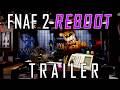 FNAF: Heyday - FNAF 2 Reboot Video Trailer