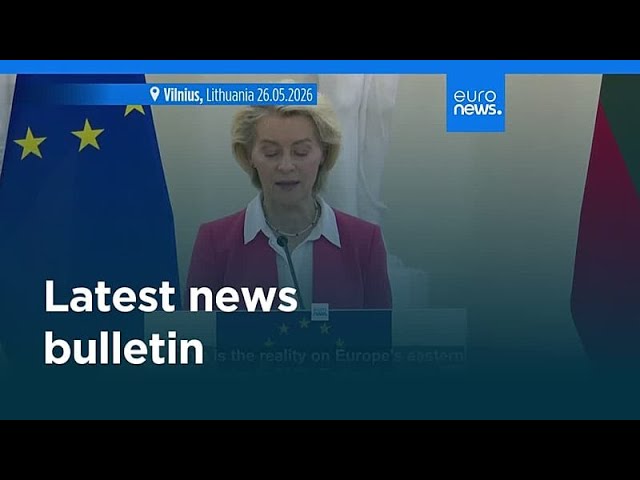 Latest news bulletin | May 27th, 2026 – Morning