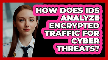 How Does IDS Analyze Encrypted Traffic For Cyber Threats? - SecurityFirstCorp.com