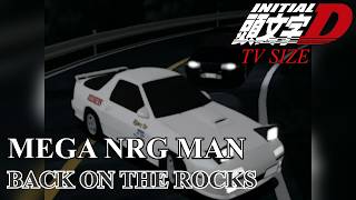 MEGA NRG MAN - BACK ON THE ROCKS (Initial D TV Size - Act 6 V1)