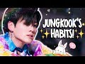 JEON JUNGKOOK'S HABITS!