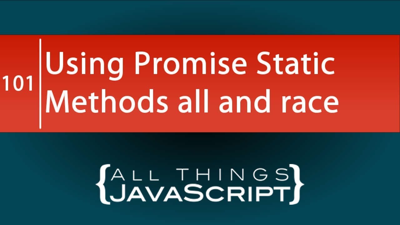 Asynchronous JavaScript: Using the Promise.all and Promise.race Static Methods