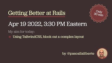Getting Better at Rails: Using Tailwind, Block out a Layout